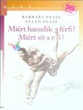 Allan és Barbara Pease: Miért hazudik a férfi? Miért sír a nő?