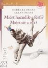 Barbara Pease - Allan Pease: Mirt hazudik a frfi? Mirt sr a n?