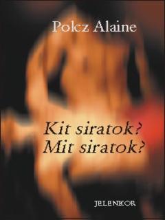 Dr. Polcz Alaine: Kit siratok? Mit siratok?